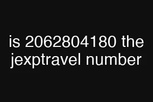 is 2062804180 the jexptravel number